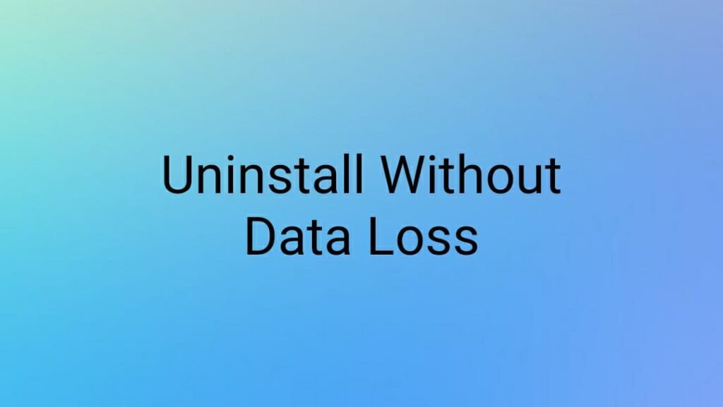 Uninstall app or game without its data loss