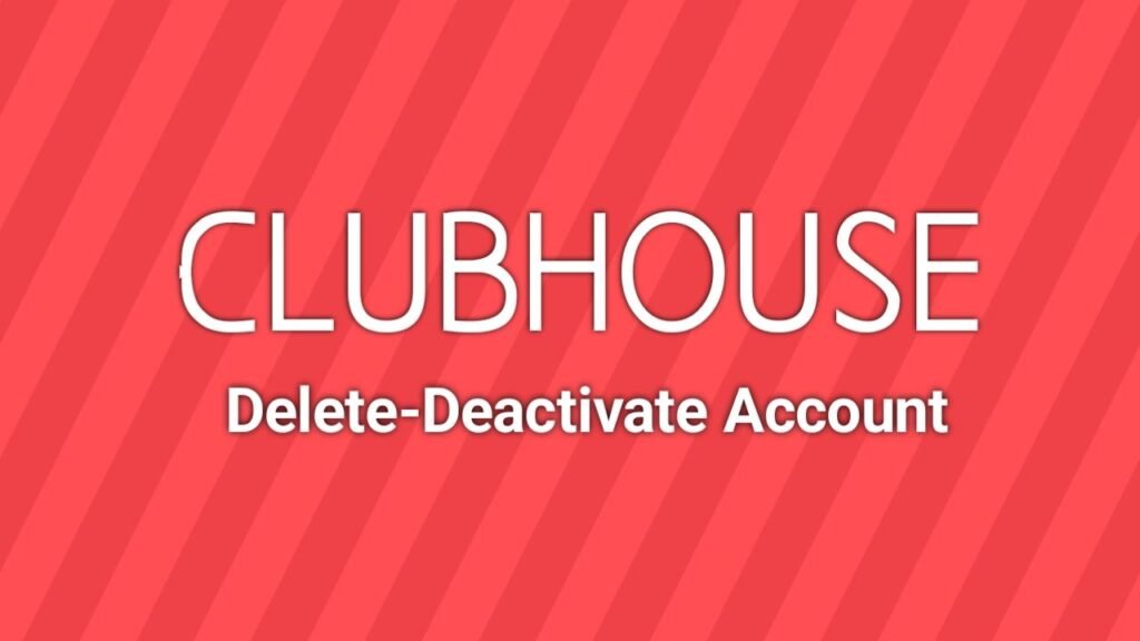 How to Delete or Deactivate Clubhouse Account